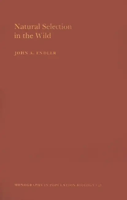 Natural Selection in the Wild. (Mpb-21), Volume 21 by John A. Endler