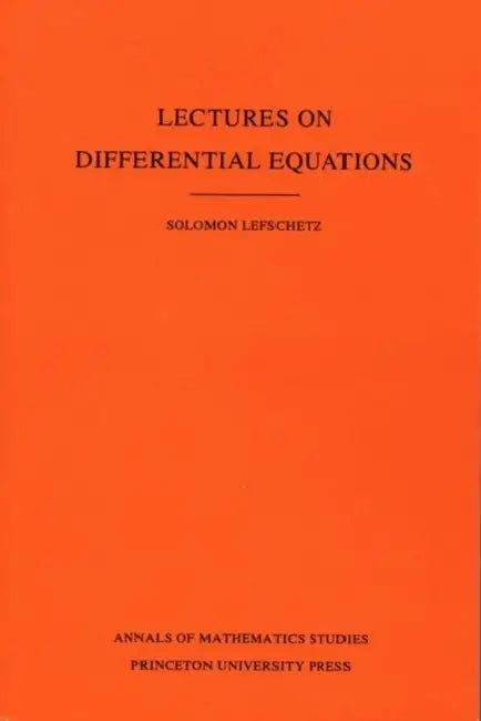 Lectures on Differential Equations by Solomon Lefschetz