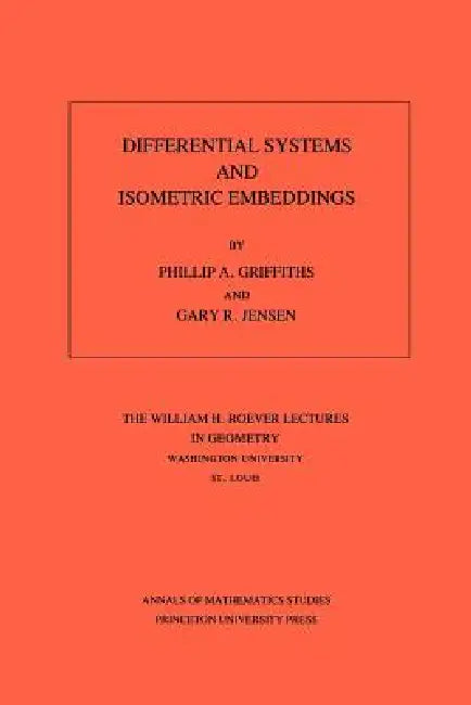 Differential Systems and Isometric Embeddings by Phillip A. Griffiths, Gary R. Jensen