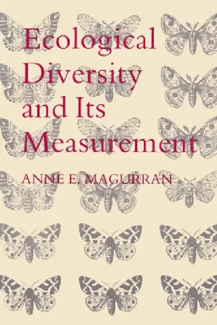 Ecological Diversity and Its Measurement by Anne E. Magurran