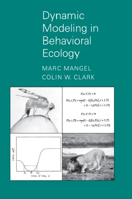 Dynamic Modeling in Behavioral Ecology by Marc Mangel, Colin Whitcomb Clark