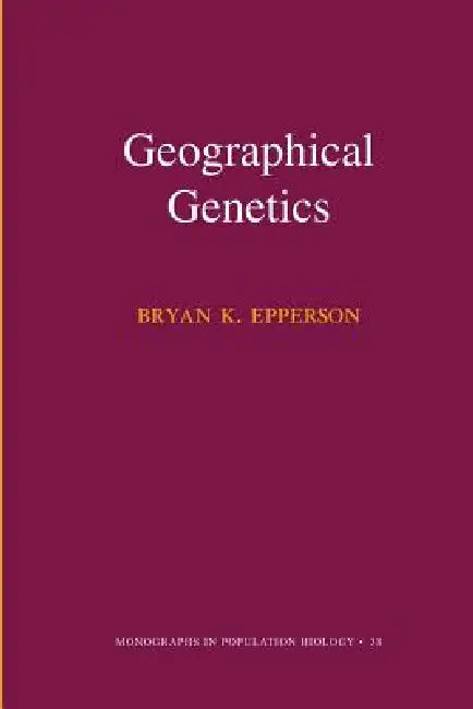 Geographical Genetics (Mpb-38) by Bryan K. Epperson