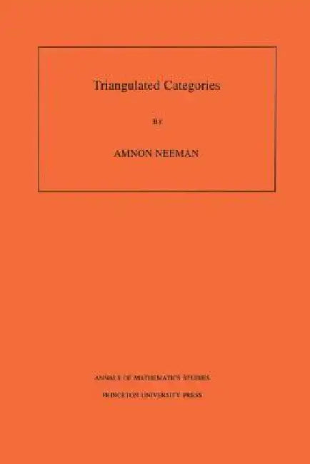 Triangulated Categories. (Am-148), Volume 148 by Amnon Neeman