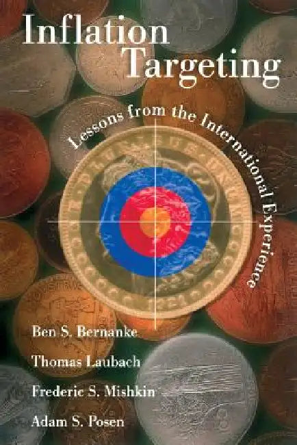 Inflation Targeting: Lessons from the International Experience by Ben S. Bernanke, Thomas Laubach, Frederic S. Mishkin