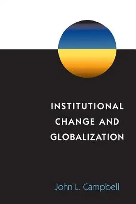 Institutional Change and Globalization by John L. Campbell