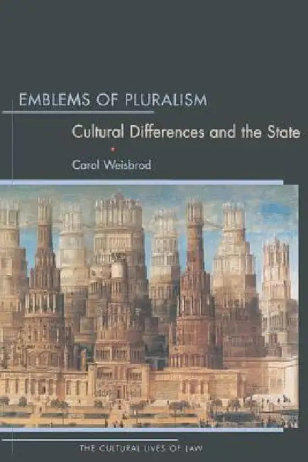 Emblems of Pluralism: Cultural Differences and the State by Carol Weisbrod