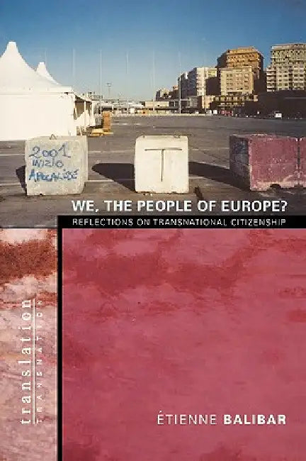 We, the People of Europe?: Reflections on Transnational Citizenship by Étienne Balibar, James Swenson