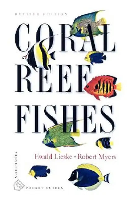 Coral Reef Fishes: Indo-Pacific and Caribbean by Ewald Lieske