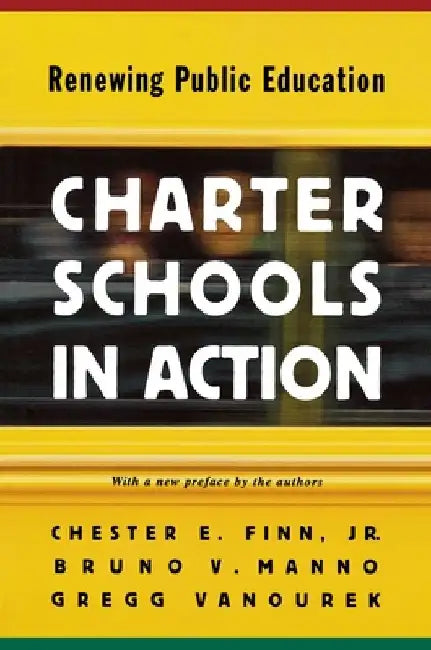 Charter Schools in Action: Renewing Public Education by Chester E., Jr. Finn