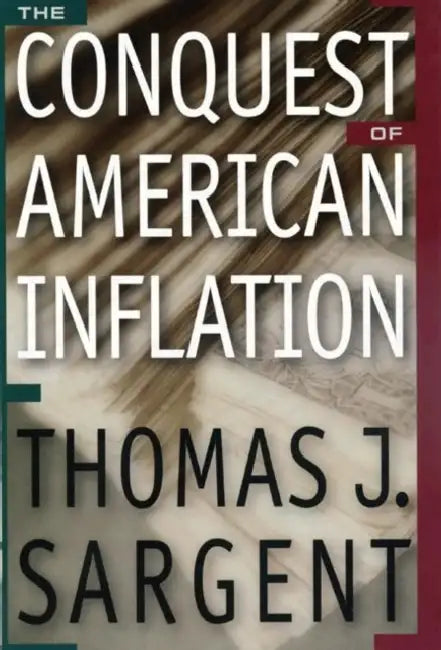 The Conquest of American Inflation by Thomas J. Sargent