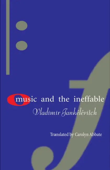 Music and the Ineffable by Vladimir Jankélévitch, Carolyn Abbate