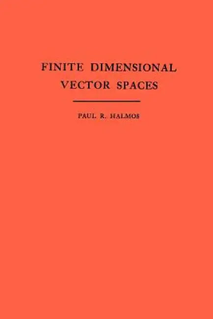 Finite Dimensional Vector Spaces by Paul R. Halmos