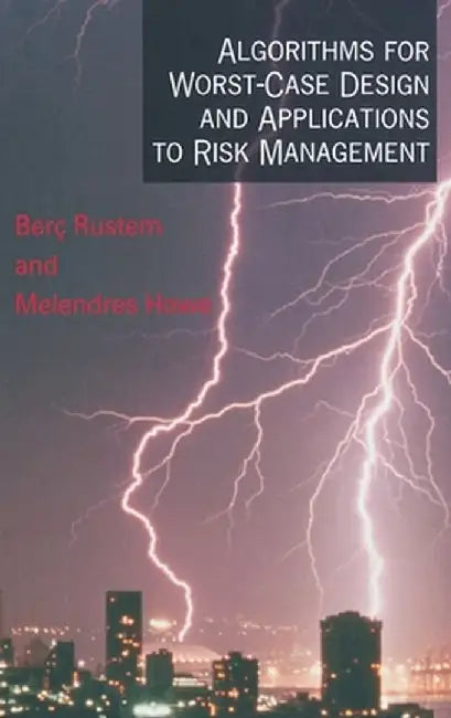 Algorithms for Worst-Case Design and Applications to Risk Management by Berc Rustem