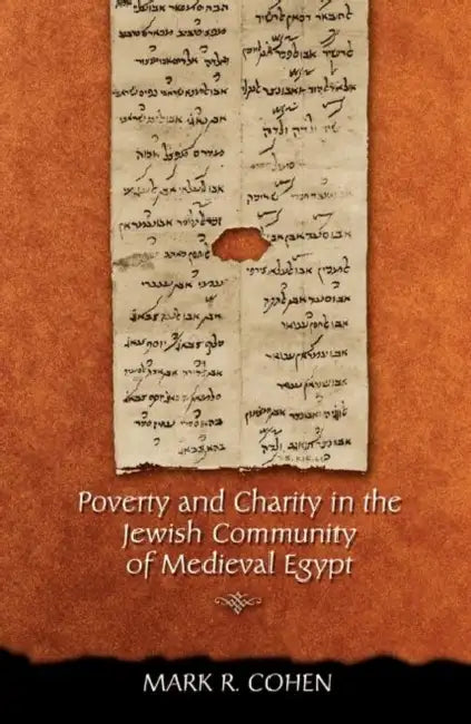 Poverty and Charity in the Jewish Community of Medieval Egypt by Mark R. Cohen