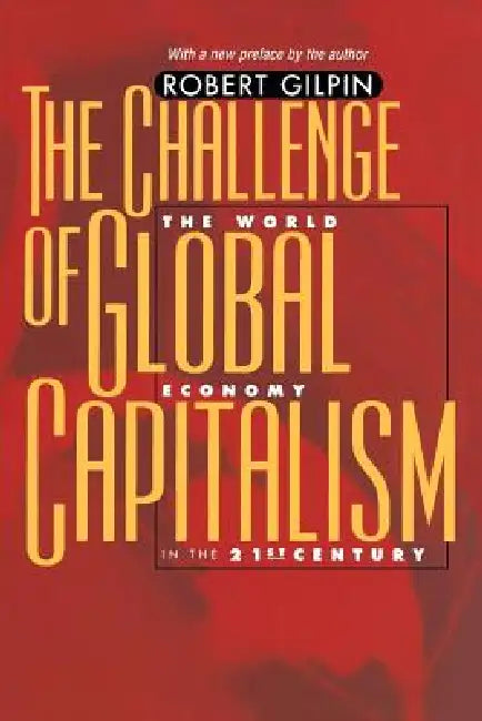 The Challenge of Global Capitalism: The World Economy in the 21st Century by Robert G. Gilpin