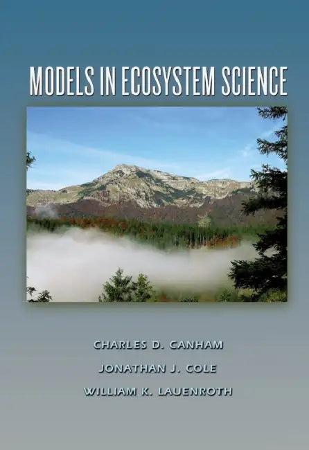 Models in Ecosystem Science by Charles D. Canham, Jonathan J. Cole, William K. Lauenroth