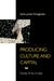 Producing Culture and Capital: Family Firms in Italy by Sylvia Yanagisako