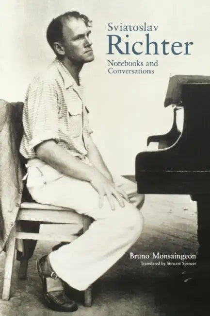 Sviatoslav Richter: Notebooks and Conversations by Bruno Monsaingeon, Stewart Spencer