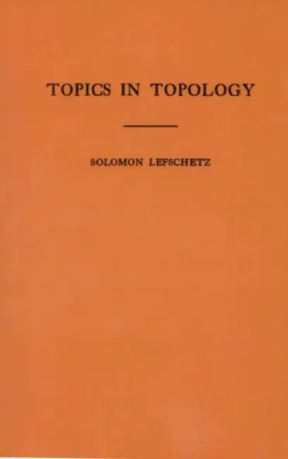Topics in Topology by Solomon Lefschetz