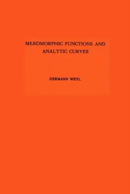 Meromorphic Functions and Analytic Curves. (Am-12) by Hermann Weyl
