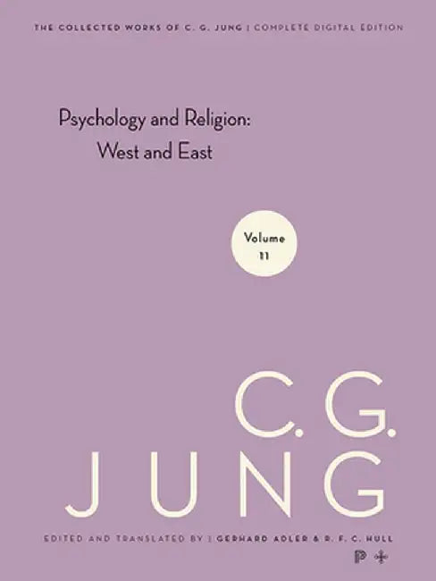 Collected Works of C.G. Jung, Volume 11: Psychology and Religion: West and East by C. G. Jung