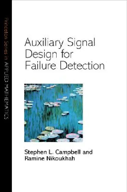 Auxiliary Signal Design for Failure Detection by Stephen L. Campbell, Ramine Nikoukhah