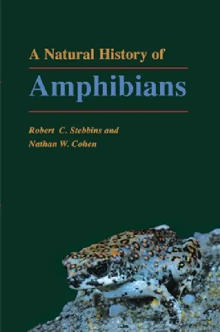 A Natural History of Amphibians by Robert C. Stebbins, Nathan W. Cohen