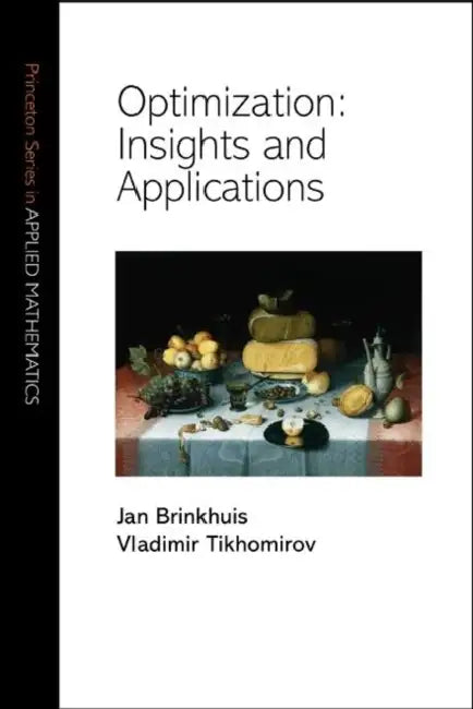 Optimization: Insights and Applications by Jan Brinkhuis, Vladimir Tikhomirov