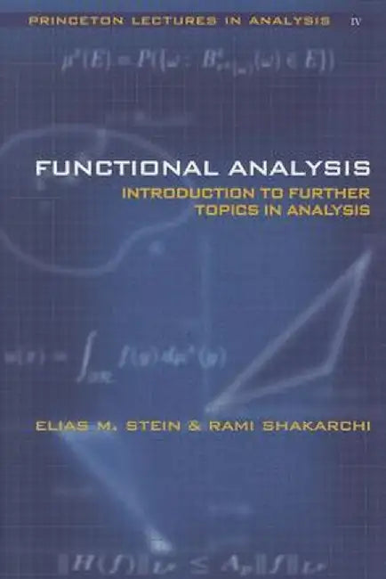 Functional Analysis: Introduction to Further Topics in Analysis by Elias M. Stein