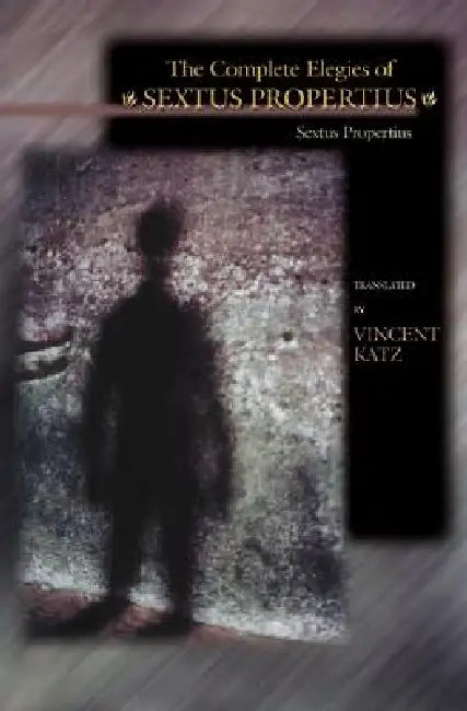 The Complete Elegies of Sextus Propertius by Propertius, Vincent Katz