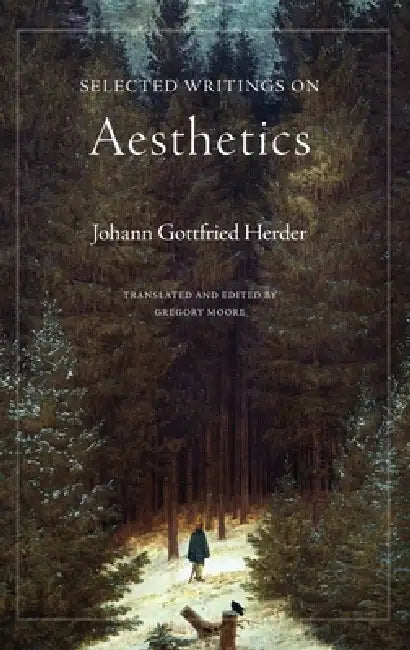 Selected Writings on Aesthetics by Johann Gottfried Herder, Gregory Martin Moore, Gregory Martin Moore