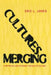 Cultures Merging: A Historical and Economic Critique of Culture by Eric L. Jones