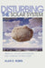 Disturbing the Solar System: Impacts, Close Encounters, and Coming Attractions by Alan E. Rubin
