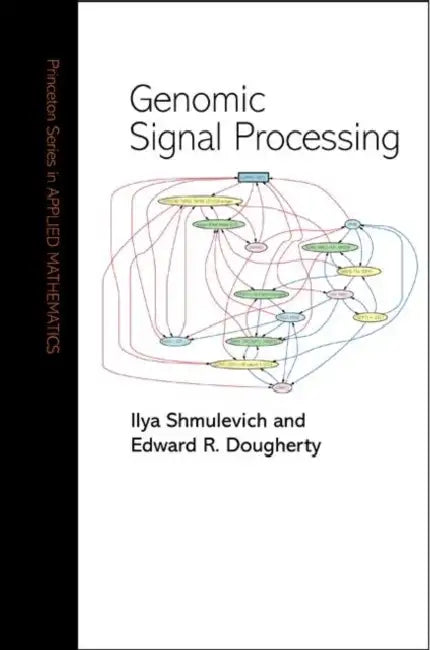 Genomic Signal Processing by Ilya Shmulevich, Edward R. Dougherty