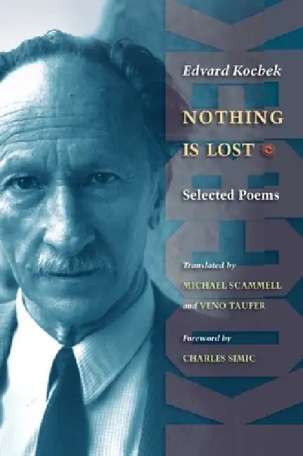 Nothing Is Lost: Selected Poems by Edvard Kocbek, Michael Scammell, Veno Taufer