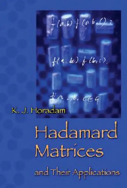 Hadamard Matrices and Their Applications by Kathy Horadam