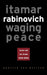 Waging Peace: Israel and the Arabs, 1948-2003 - Updated and Revised Edition by Itamar Rabinovich