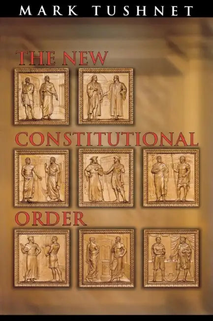 The New Constitutional Order by Mark Tushnet