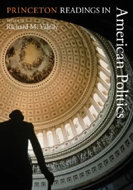 Princeton Readings in American Politics by Richard M. Valelly