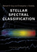 Stellar Spectral Classification by Richard O. Gray, Christopher J. Corbally
