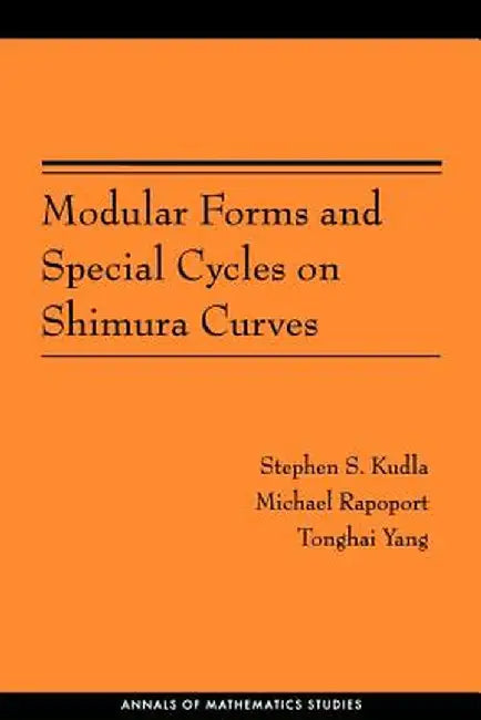 Modular Forms and Special Cycles on Shimura Curves. (Am-161) by Stephen S. Kudla