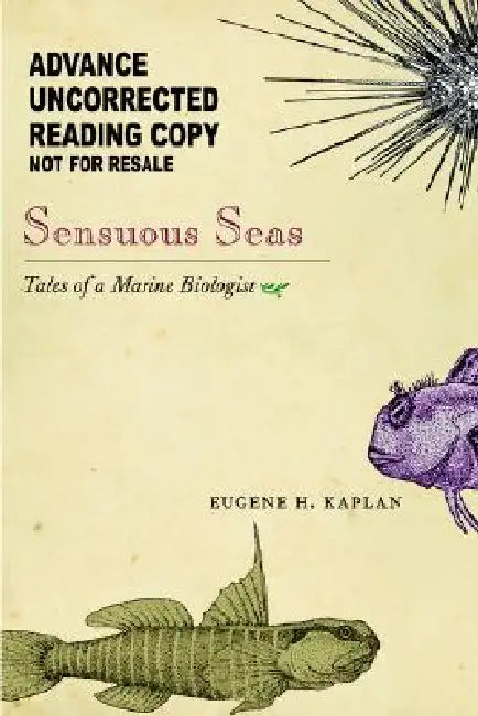Sensuous Seas: Tales of a Marine Biologist by Eugene H. Kaplan