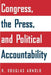 Congress, the Press, and Political Accountability by R. Douglas Arnold
