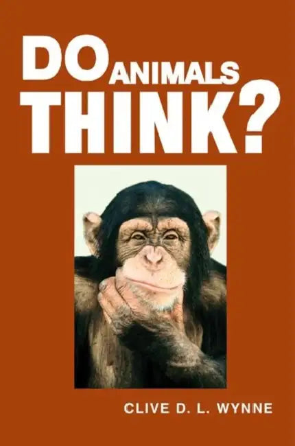 Do Animals Think? by Clive D. L. Wynne