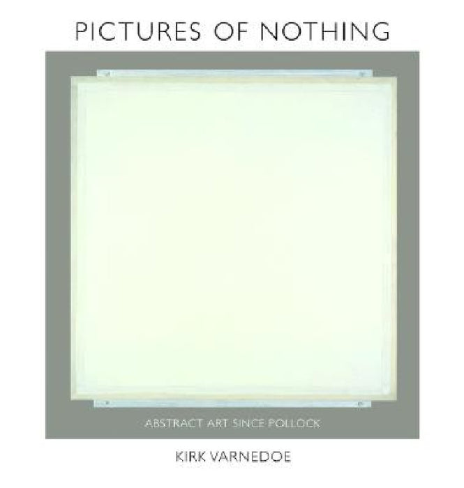 Pictures of Nothing: Abstract Art Since Pollock