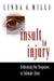 Insult to Injury: Rethinking Our Responses to Intimate Abuse by Linda G. Mills