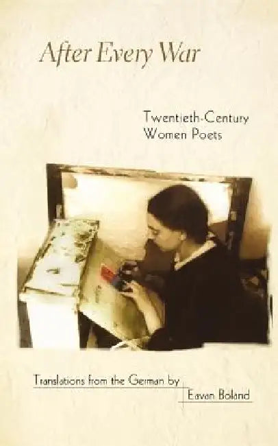 After Every War: Twentieth-Century Women Poets by Eavan Boland, Eavan Boland