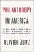 Philanthropy in America: A History by Olivier Zunz