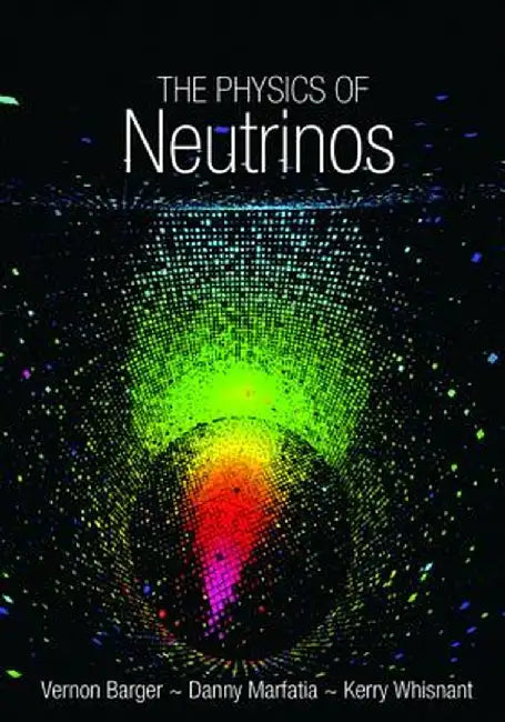 The Physics of Neutrinos by Vernon Barger