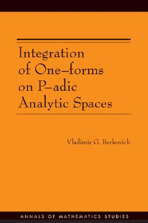 Integration Of One-Forms On P-Adic Analysitc Spaces by Vladimir G. Berkovich